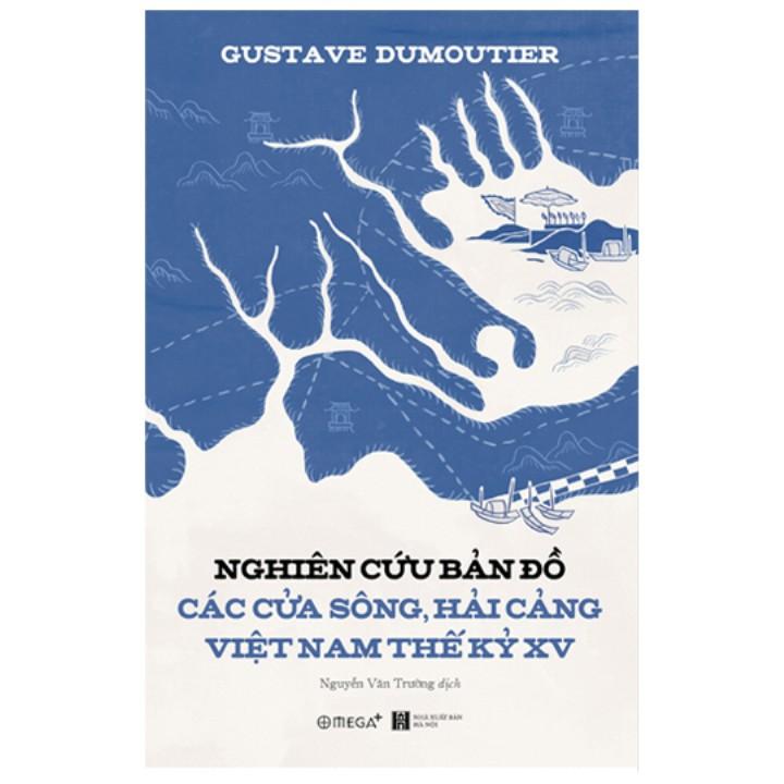 Nghiên cứu bản đồ các cửa sông, hải cảng Việt Nam thế kỷ XV - Bản Quyền