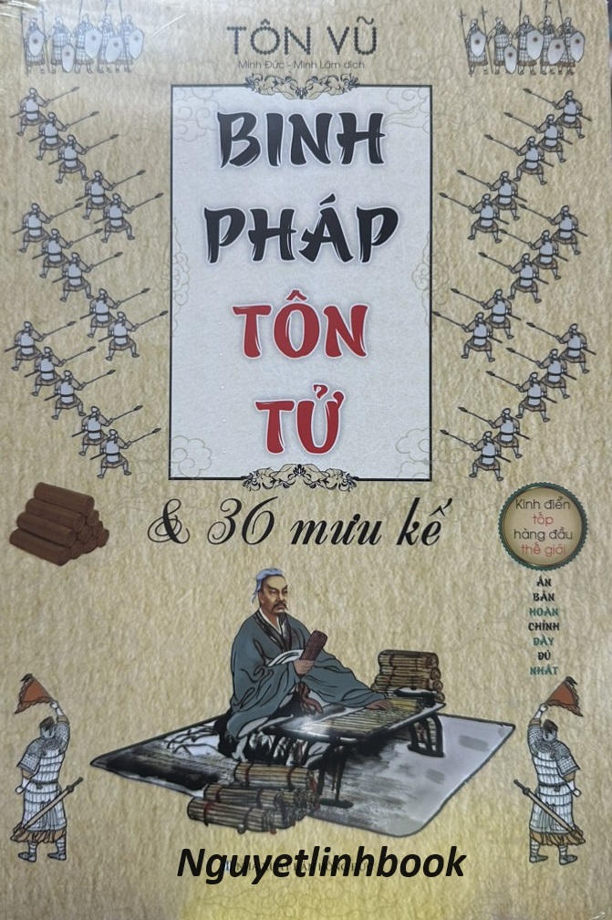 BINH PHÁP TÔN TỬ - TUYỆT TÁC BINH THƯ HÀNG ĐẦU THẾ GIỚI DƯỚI CÁCH NHÌN HIỆN ĐẠI