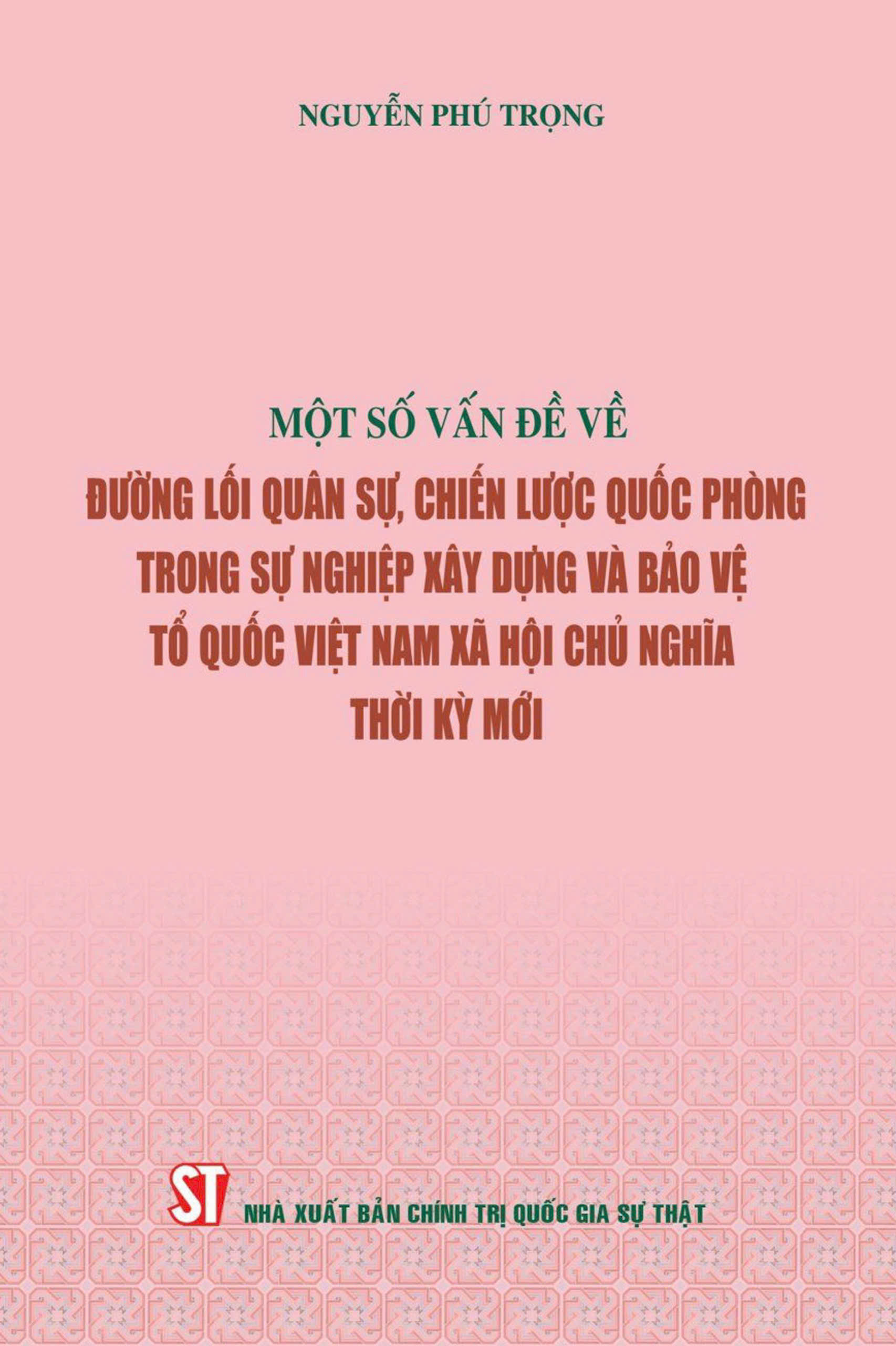 Một số vấn đề về đường lối quân sự, chiến lược quốc phòng trong sự nghiệp xây dựng và bảo vệ Tổ quốc Việt Nam xã hội chủ nghĩa thời kỳ mới