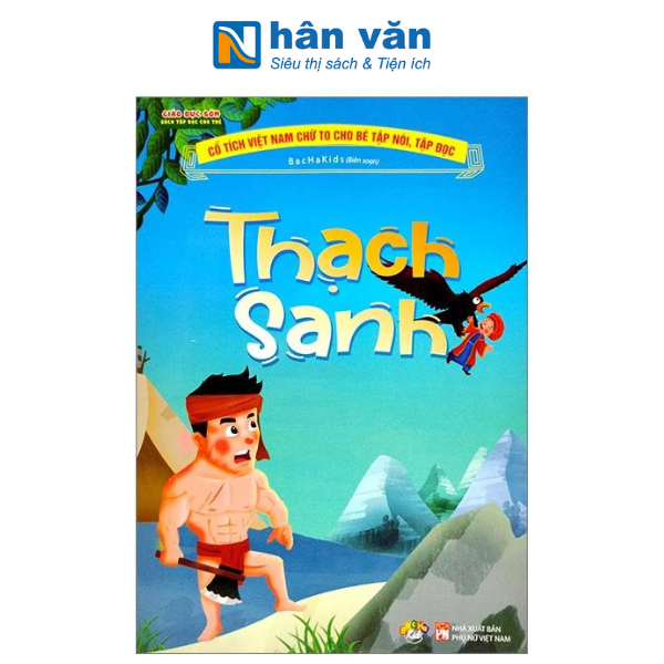 Cổ Tích Việt Nam Chữ To Cho Bé Tập Nói, Tập Đọc - Thạch Sanh