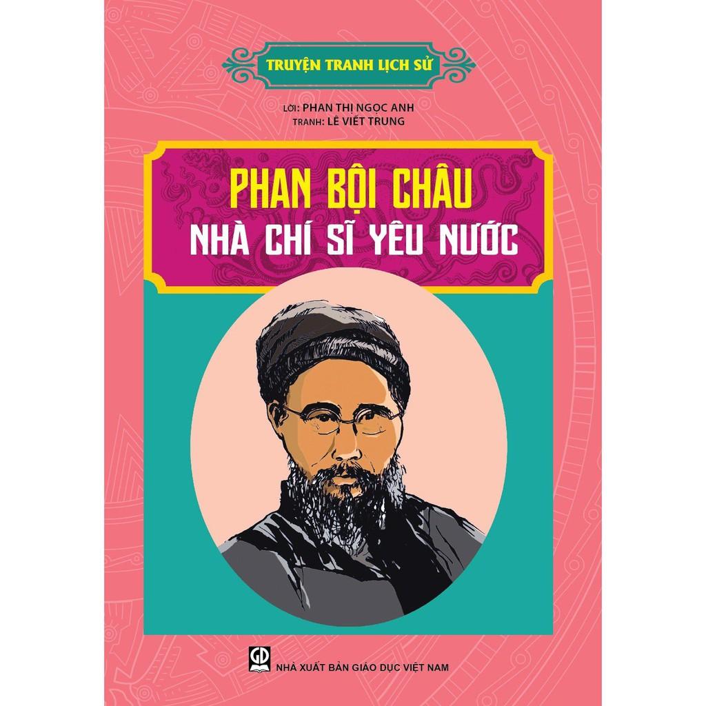 Truyện Tranh Lịch Sử - Phan Bội Châu - Nhà Chí Sĩ Yêu Nước - Bản Quyền