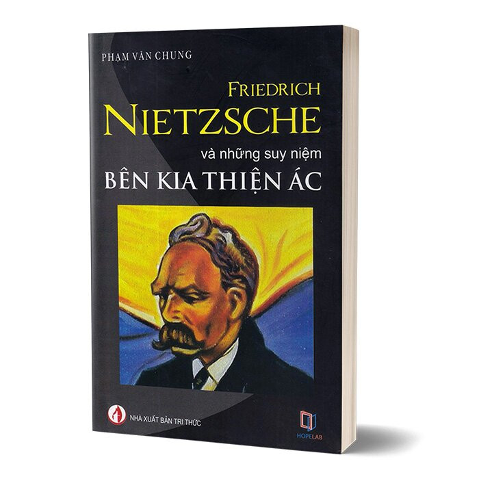 Friedrich Nietzsche Và Những Suy Niệm Bên Kia Thiện Ác - Phạm Văn Chung - (bìa mềm)