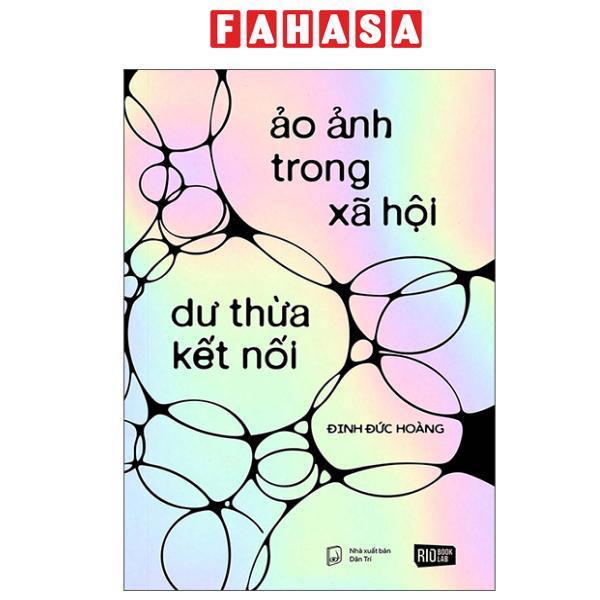 Sách - Ảo Ảnh Trong Xã Hội - Dư Thừa Kết Nối