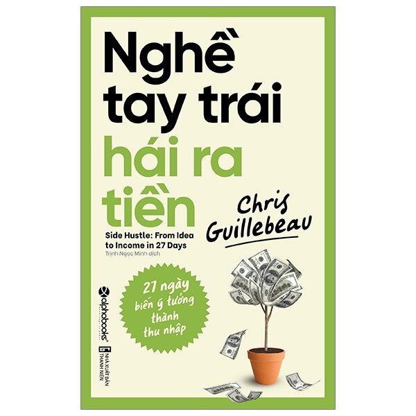 Combo 3 Cuốn Sách Kinh Doanh Thay Đổi Cuộc Đời : Nghề Tay Trái Hái Ra Tiền + 16 Chiến Lược Thay Đổi Cuộc Đời + Đầu Tư Bất Động Sản