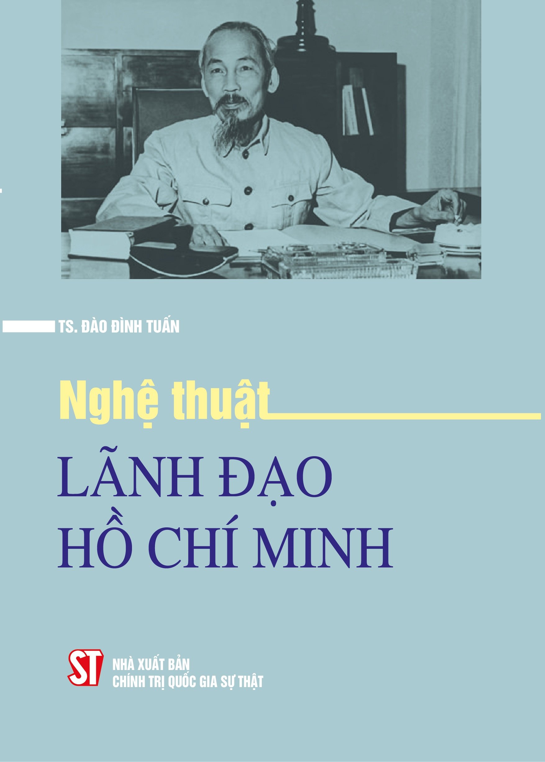 Nghệ thuật lãnh đạo Hồ Chí Minh ( bản in 2024)