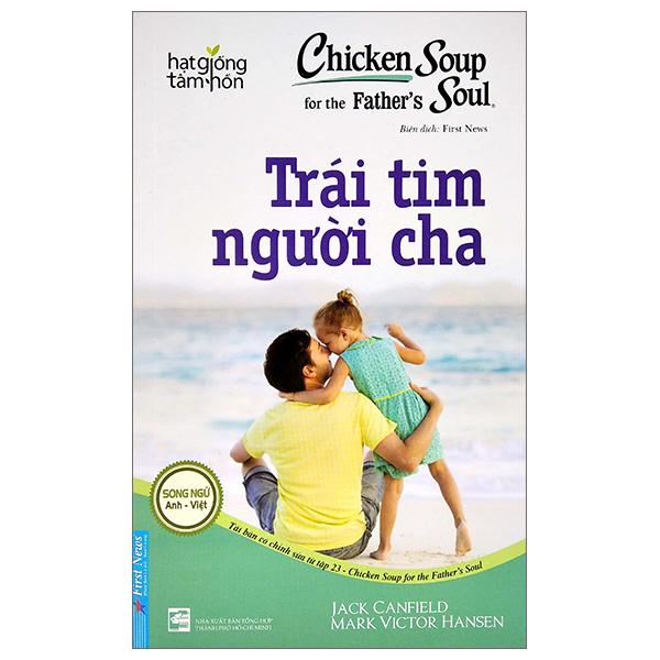 Chicken Soup For The Soul - Trái Tim Người Cha (Tái Bản 2022)