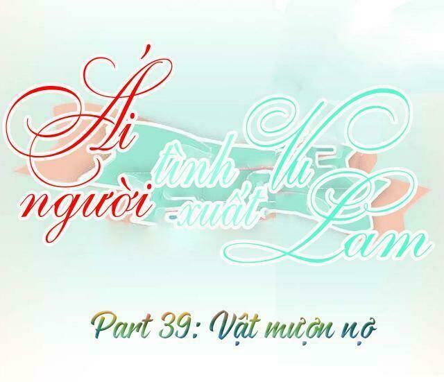 ái người tình xuất vu lam chapter 39 1