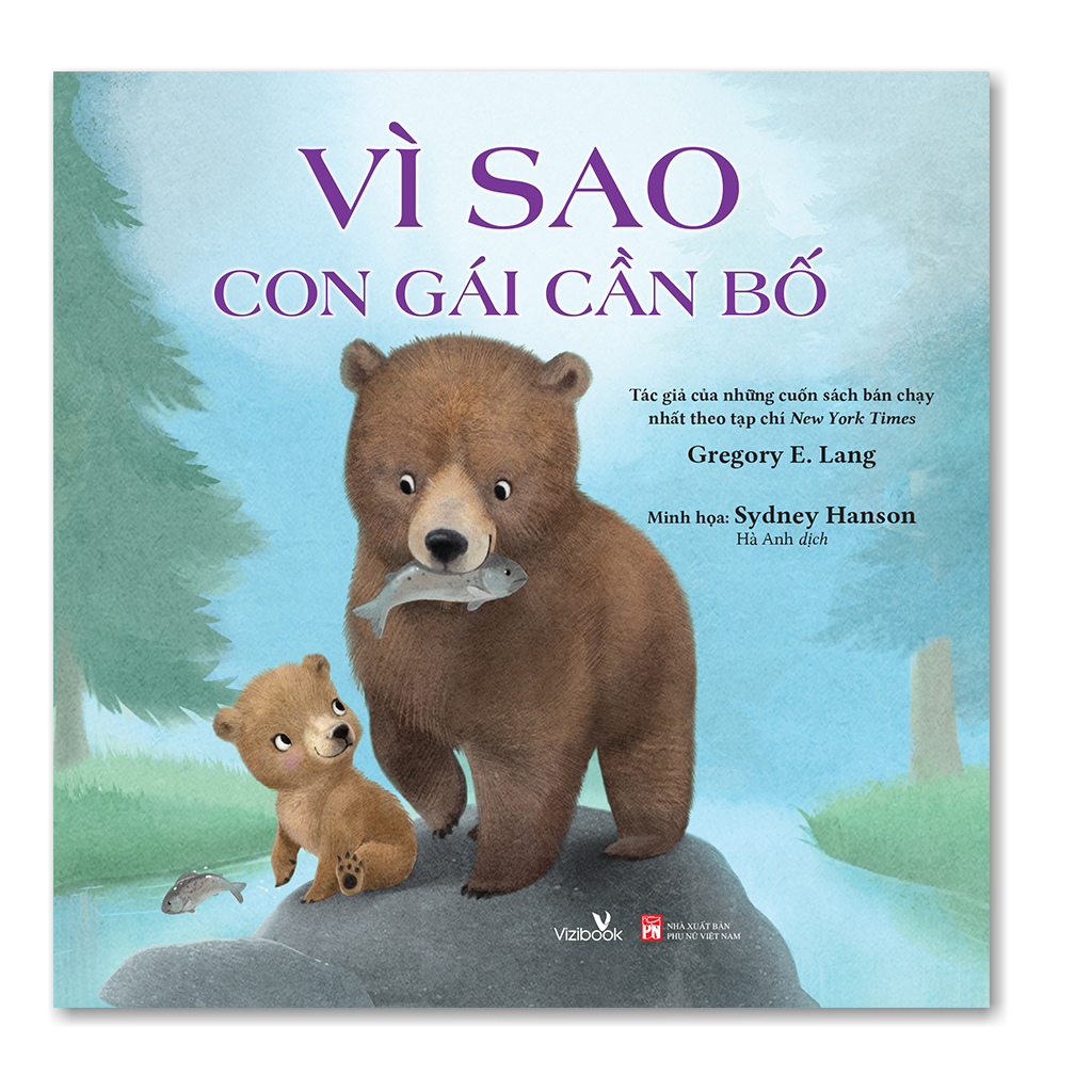 Sách cho bé - Vì Sao Con Gái Cần Bố - Tác giả Gregory E. Lang - Sách tranh