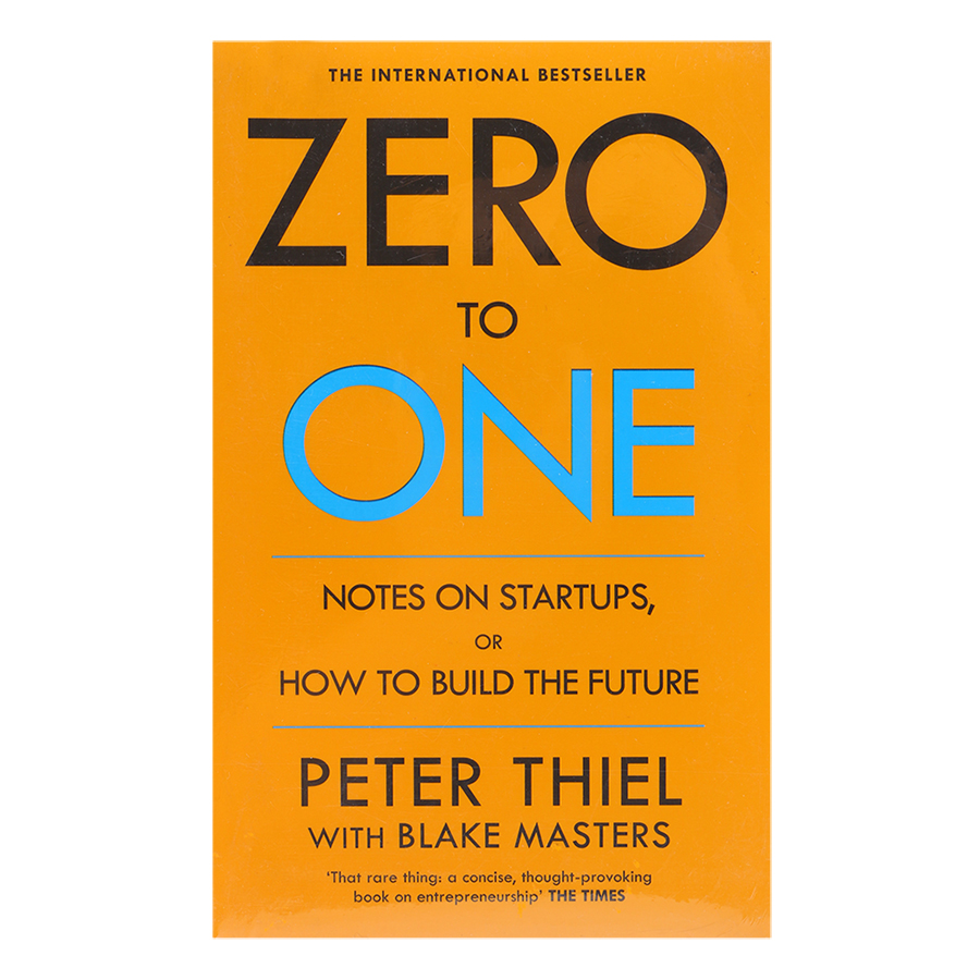 Zero To One: Notes On Start Ups, Or How To Build The Future