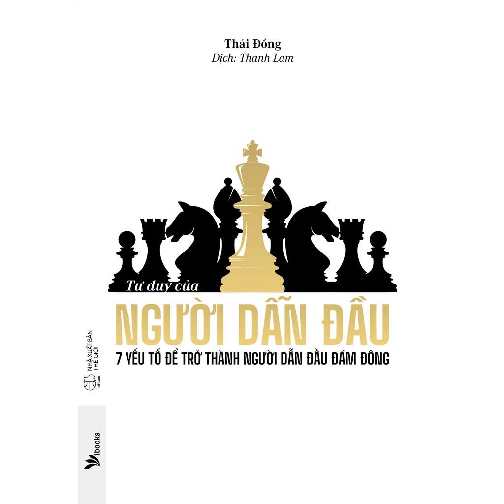 Sách - Tư Duy Của Người Dẫn Đầu – 7 Yếu Tố Để Trở Thành Người Dẫn Đầu Đám Đông