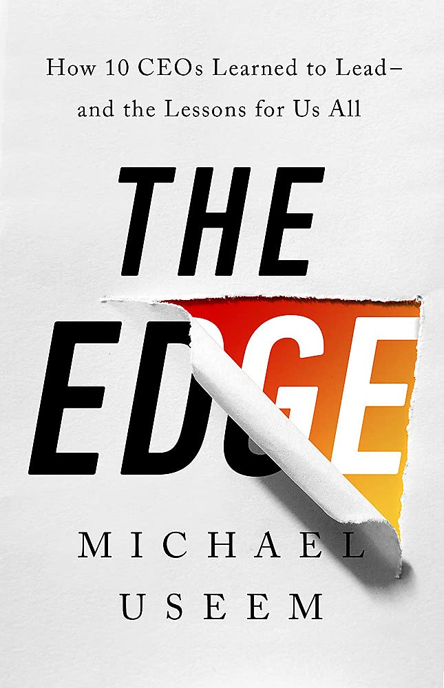 The Edge: How Ten Ceos Learned To Lead--And The Lessons For Us All