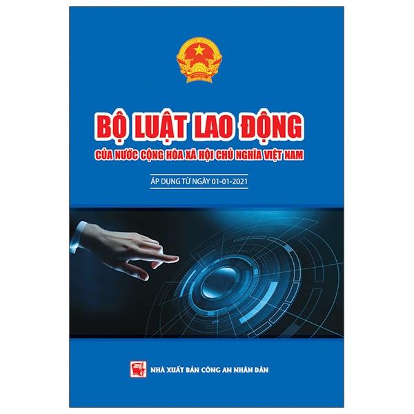 Bộ Luật Lao Động Của Nước Cộng Hòa Xã Hội Chủ Nghĩa Việt Nam Áp Dụng Từ Ngày 01 - 01 - 2021