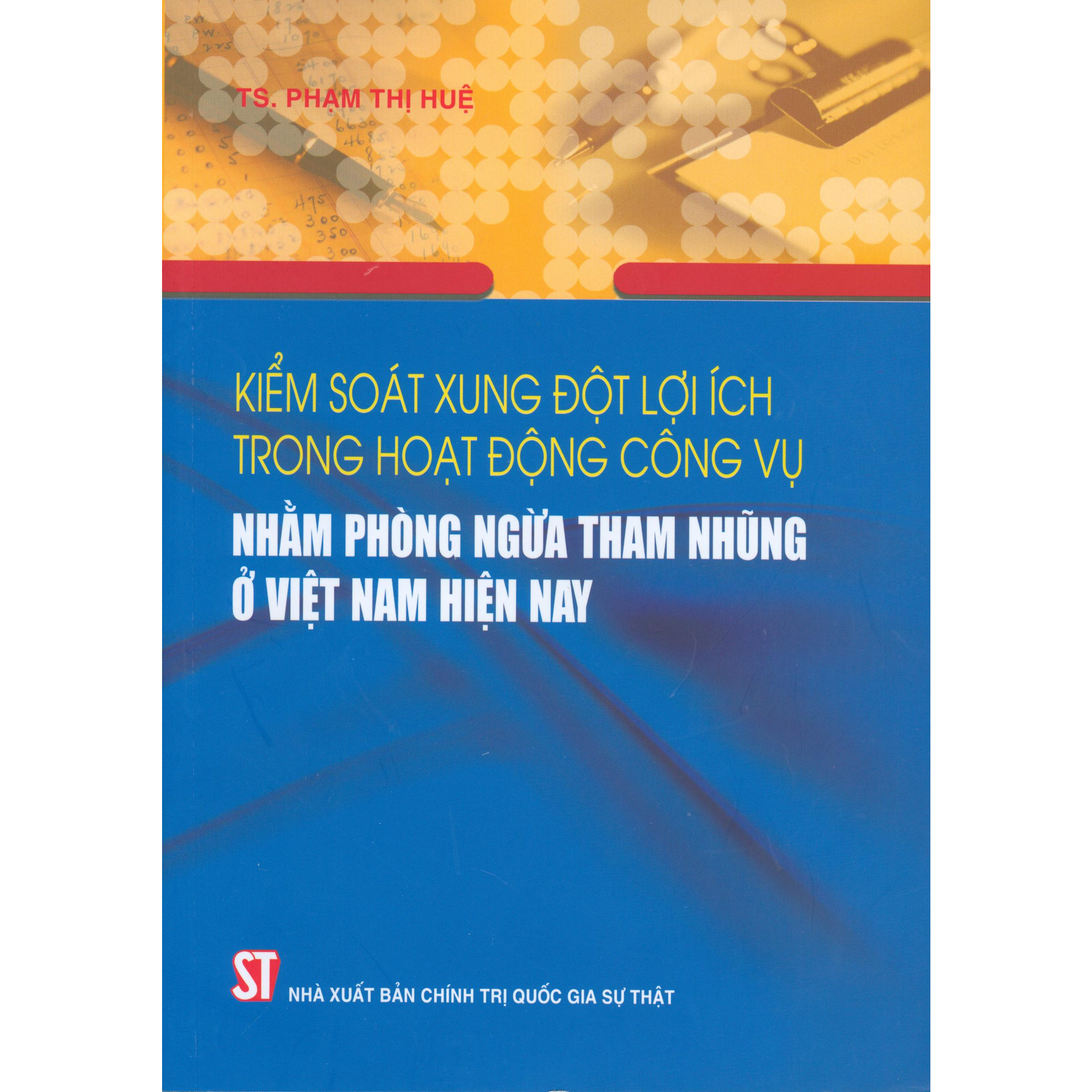 Kiểm Soát Xung Đột Lợi Ích Nhóm Trong Hoạt Động Công Vụ Nhằm Phòng Ngừa Tham Nhũng Ở Việt Nam Hiện Nay