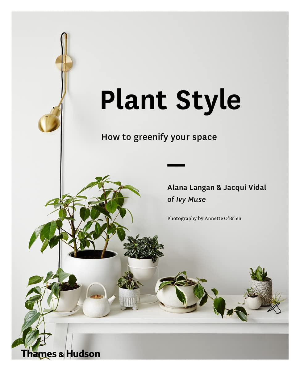 Plant Style: How To Greenify Your Space