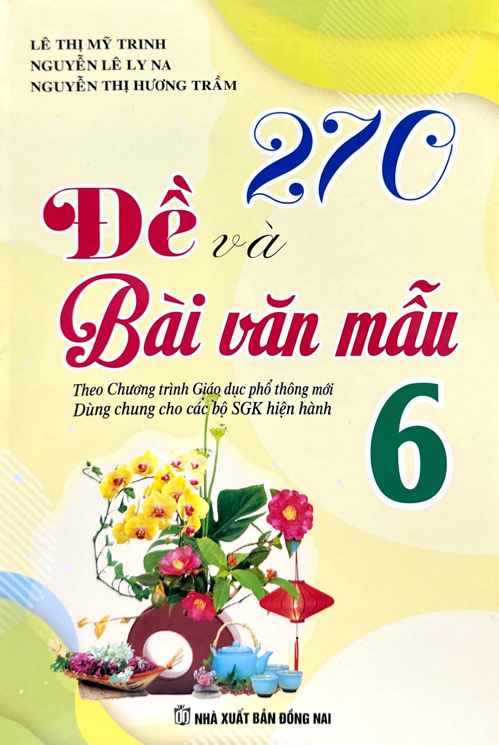 270 Đề Và Bài Văn Mẫu Lớp 6 (Theo Chương Trình GDPT Mới)