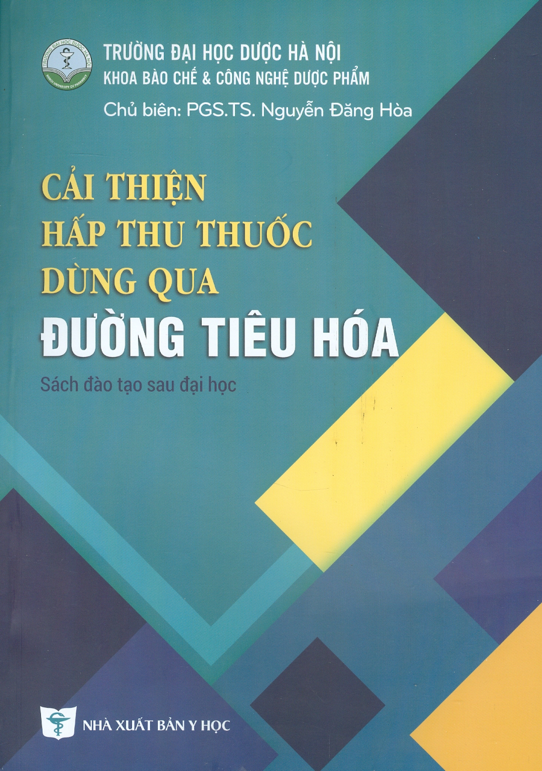 Cải Thiện Hấp Thu Thuốc Dùng Qua Đường Tiêu Hóa (Sách đào tạo sau đại học) - Chủ biên: PGS.TS. Nguyễn Đăng Hòa