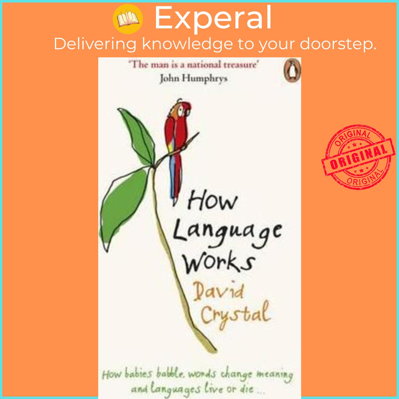 Sách - How Language Works : How Babies Babble, Words Change Meaning and Languag by David Crystal