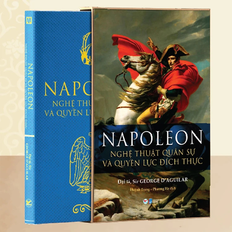 (Bìa Cứng) Napoleon - Nghệ Thuật Quân Sự Và Quyền Lực Đích Thực - Đại tá, Sir George D'Aguilar - Huỳnh Trang &amp; Phương Hạ dịch