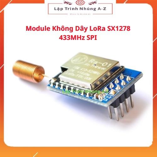 [Lập Trình Nhúng A-Z][G18] Module Không Dây LoRa SX1278 433MHz SPI