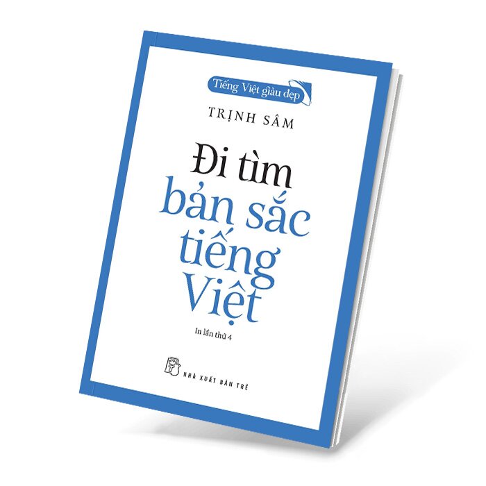 Tiếng Việt Giàu Đẹp - Đi Tìm Bản Sắc Tiếng Việt - Trẻ