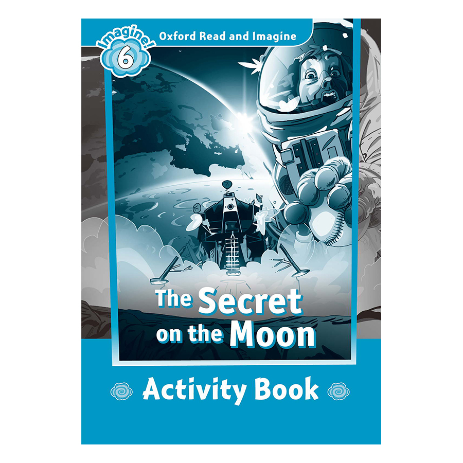 Oxford Read And Imagine Level 6: The Secret on the Moon (Activity Book)