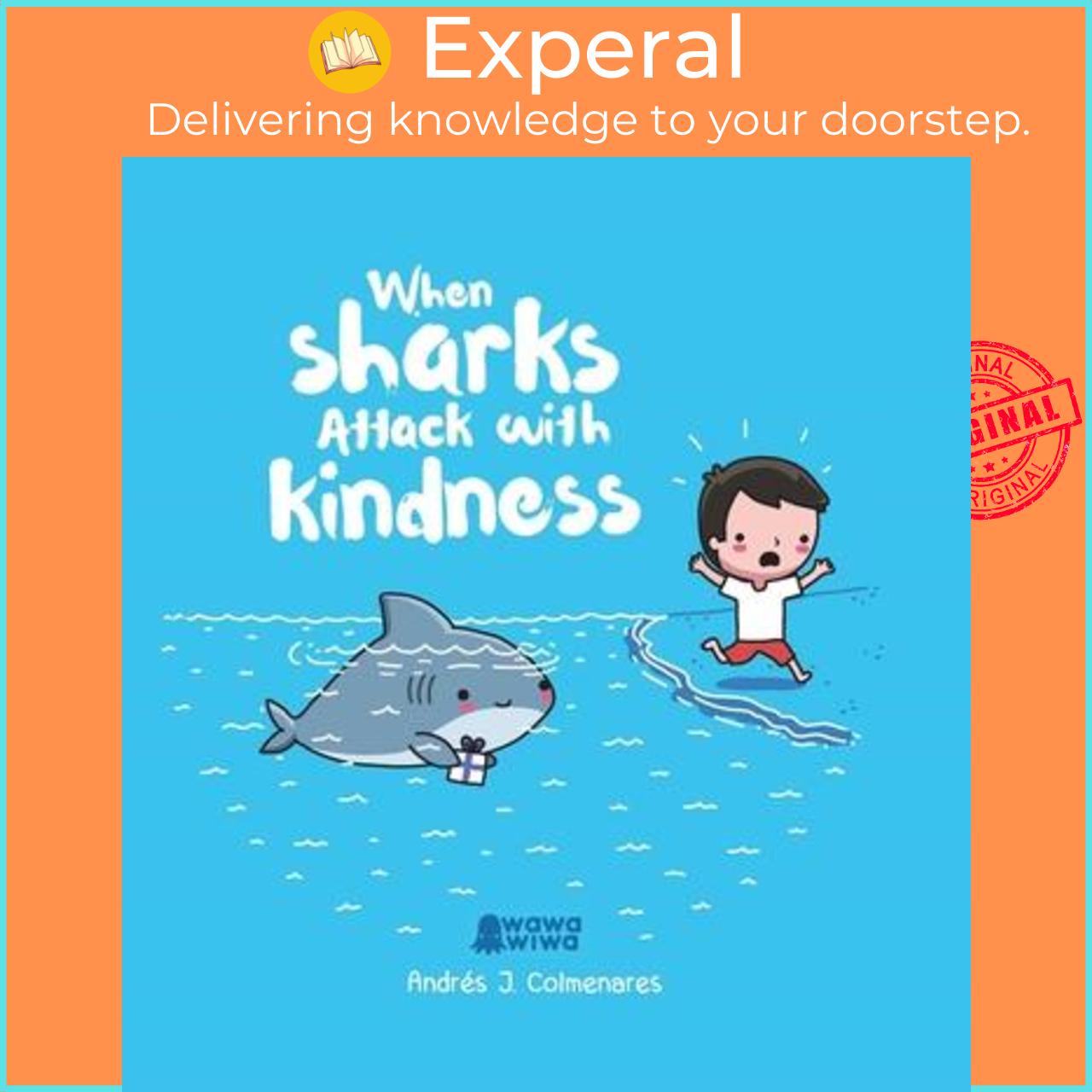 Sách - When Sharks Attack With Kindness by Andres J. Colmenares