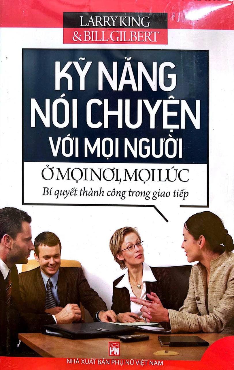 Kỹ Năng Nói Chuyện Với Mọi Người Ở Mọi Nơi, Mọi Lúc