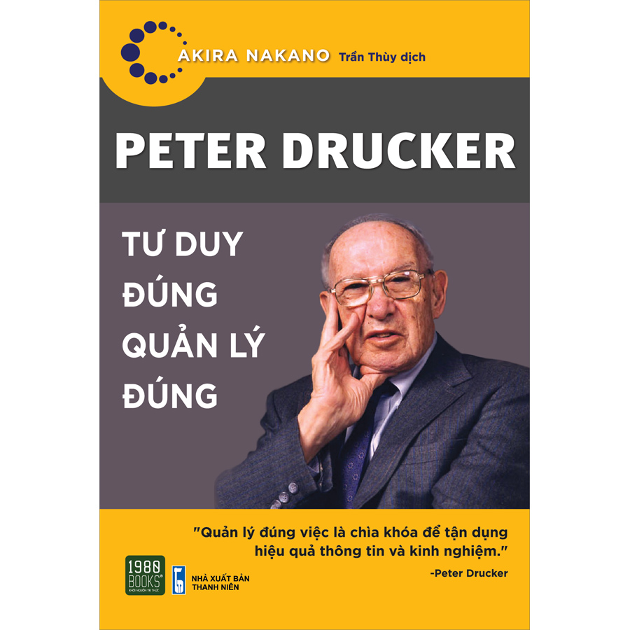 Peter Drucker - Tư Duy Đúng Quản Lý Đúng