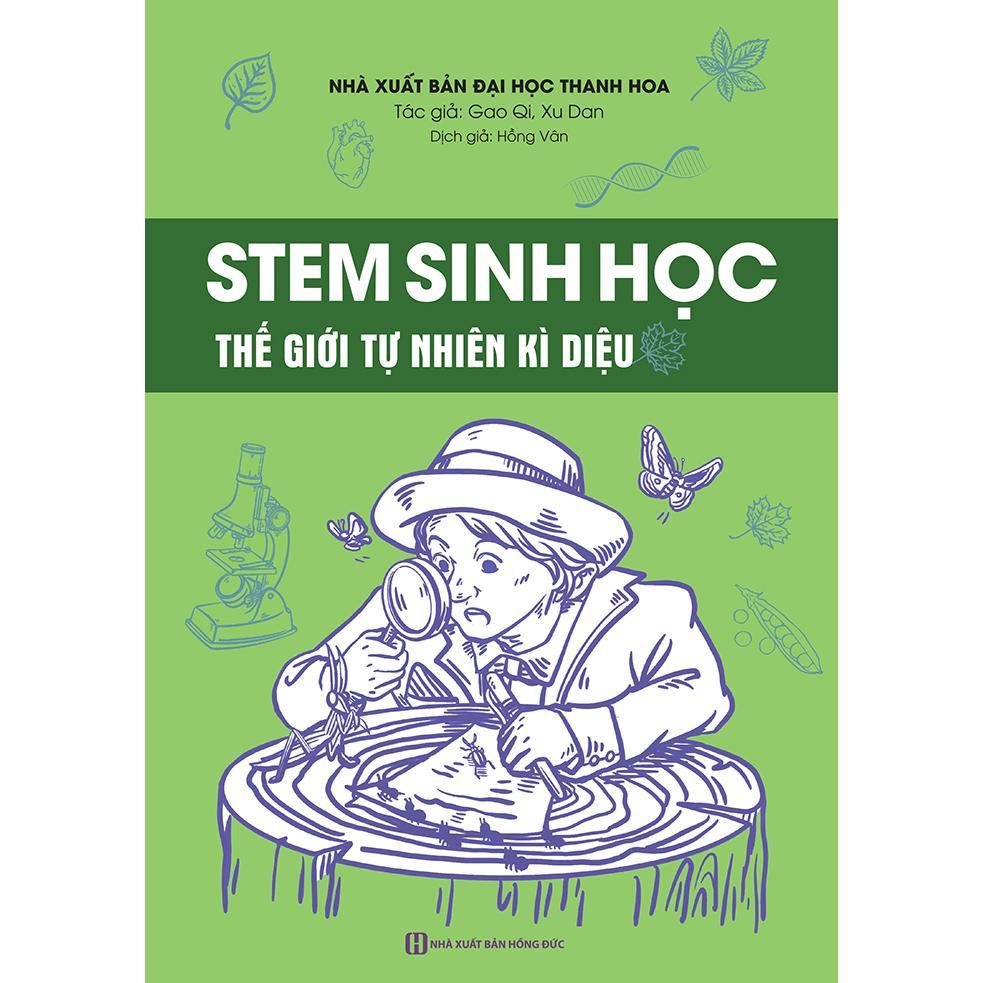STEM Sinh Học - Thế Giới Tự Nhiên Kì Diệu - Bản Quyền