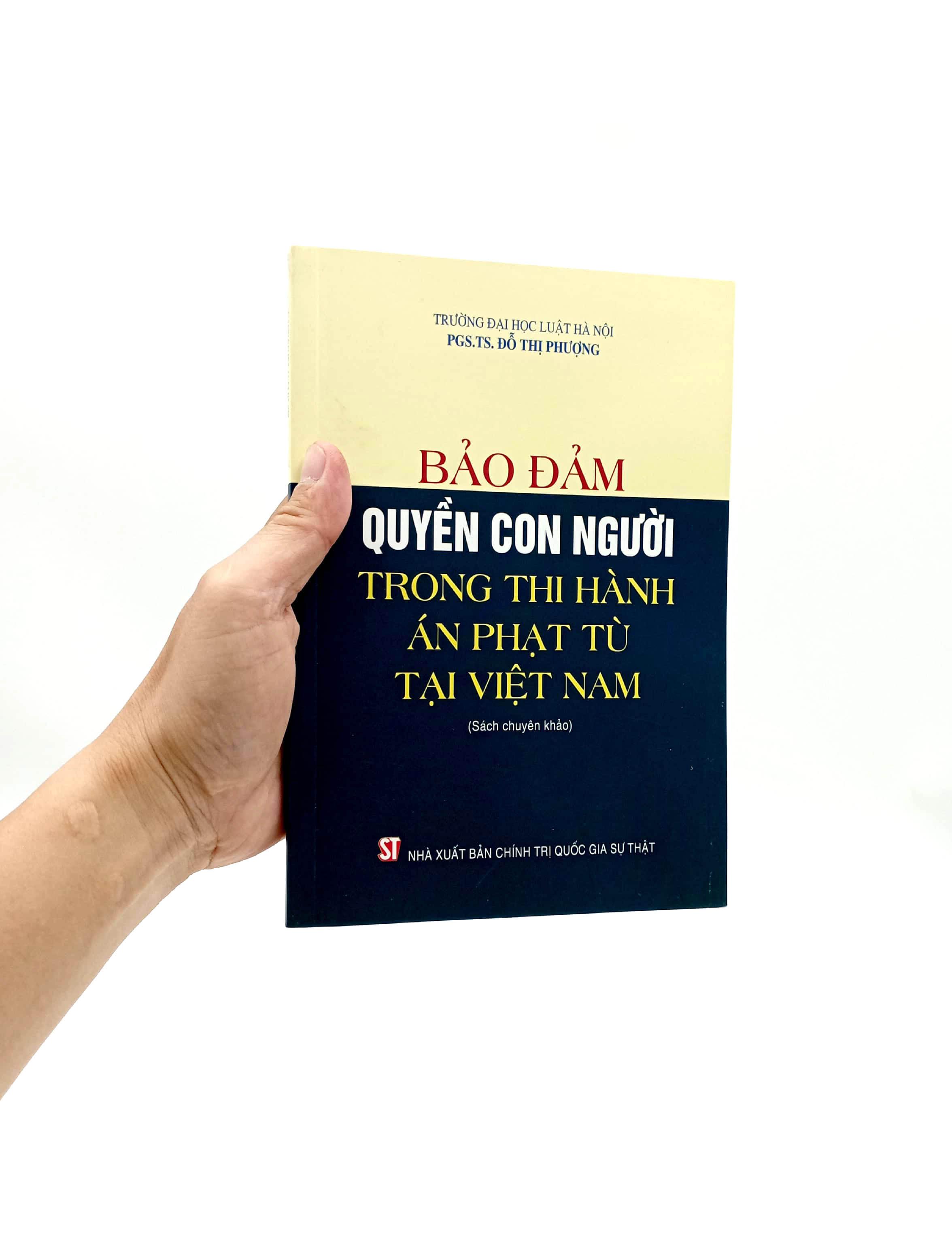 Bảo Đảm Quyền Con Người Trong Thi Hành Án Phạt Tù Tại Việt Nam (Sách Chuyên Khảo)