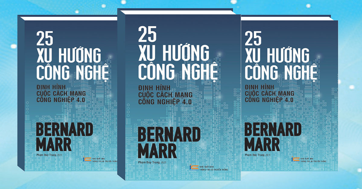 25 Xu Hướng Công Nghệ Định Hình Cuộc Cách Mạng Công Nghiệp 4.0 - Bernard Marr - Phạm Duy Trung dịch - (bìa mềm)