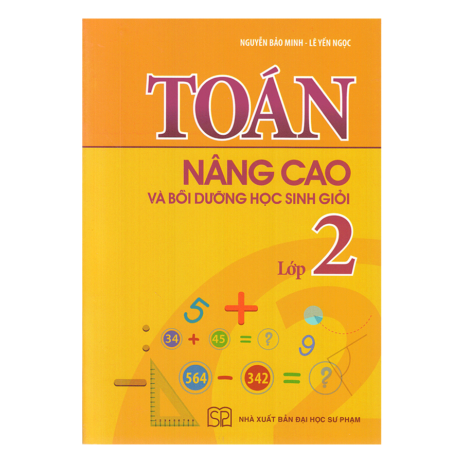 Toán Nâng Cao Và Bồi Dưỡng Học Sinh Giỏi Lớp 2 (Tái Bản)