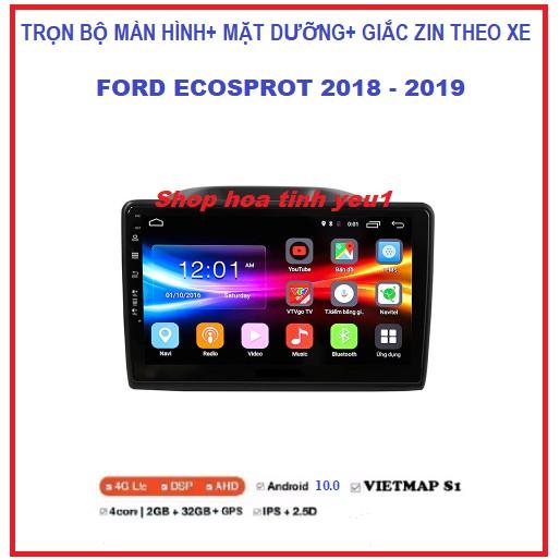 Màn hình dvd android cho ford ecosport 2018-2019 + mặt dưỡng + giắc zin TẶNG PM VIETMAP S1.Bộ màn theo xe ECOSPORT.