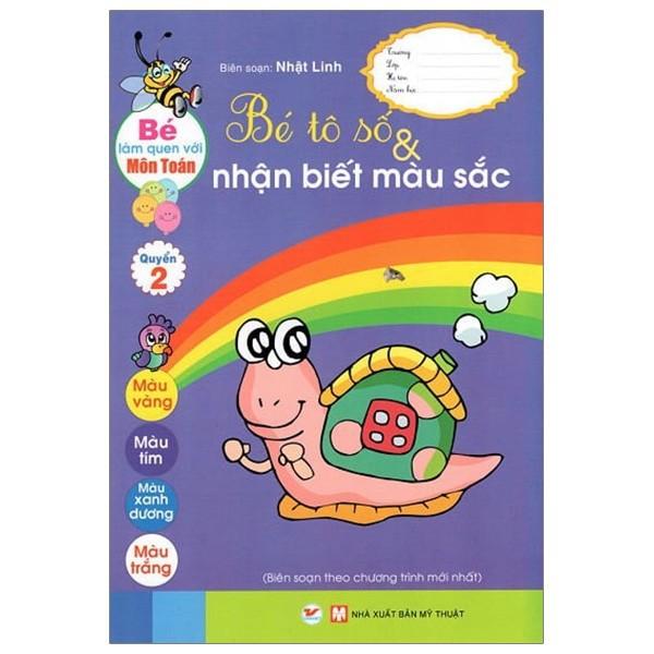 Bé Làm Quen Với Môn Toán - Bé Tô Số Và Nhận Biết Màu Sắc Quyển 2 - Bản Quyền