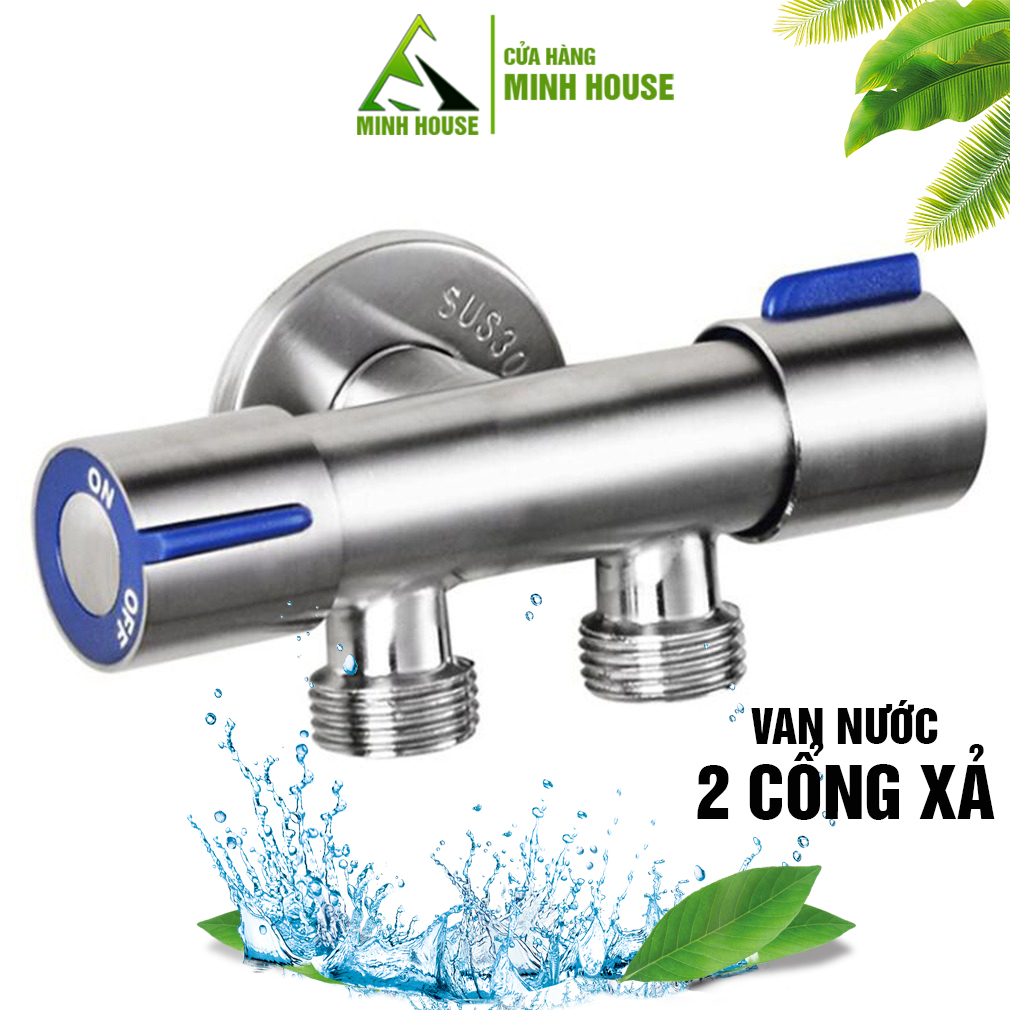 Van nước 2 cổng xả đóng mở riêng biệt Chất liệu Inox 304