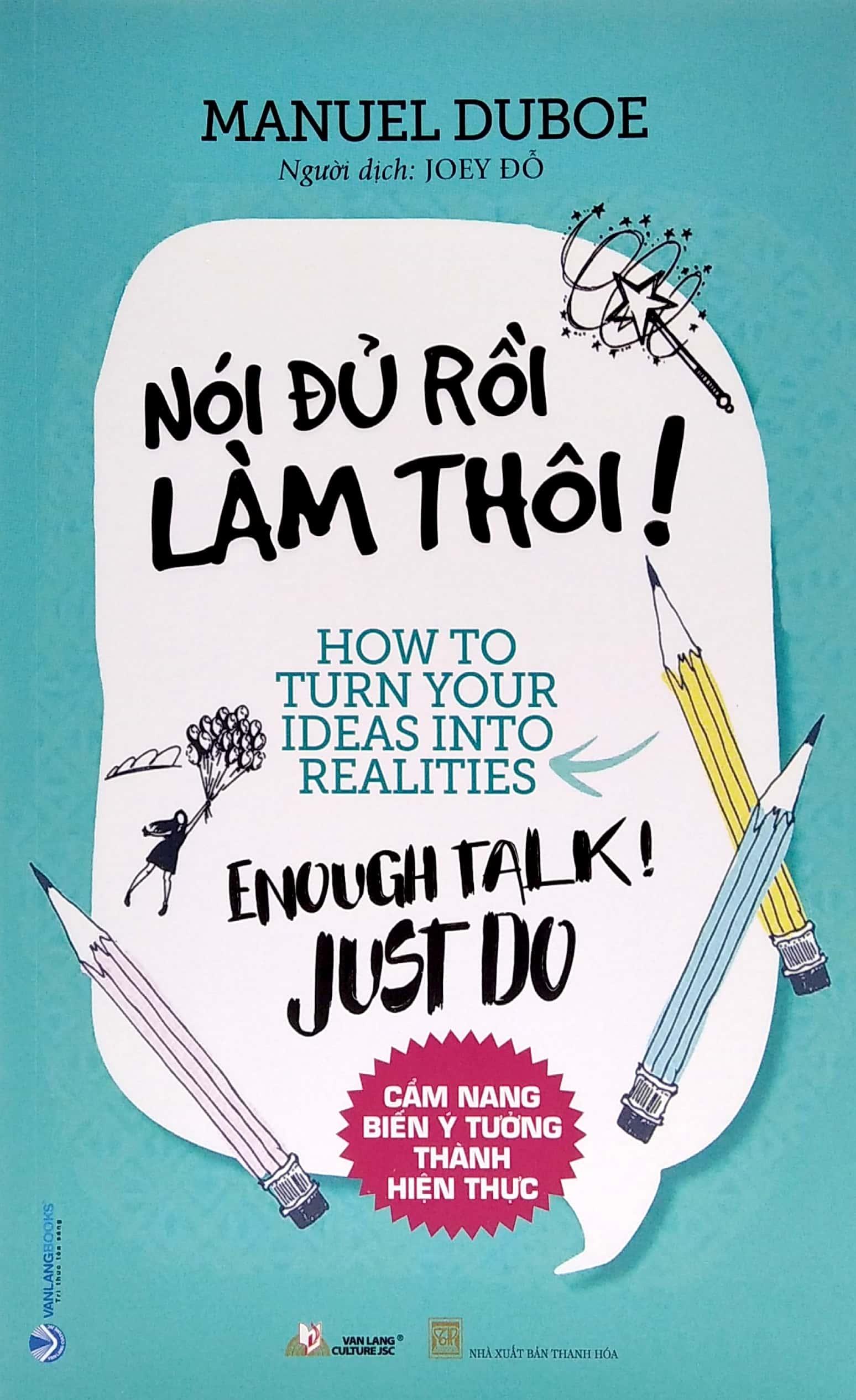 Nói Đủ Rồi Làm Thôi ! - Cẩm Nang Biến Ý Tưởng Thành Hiện Thực