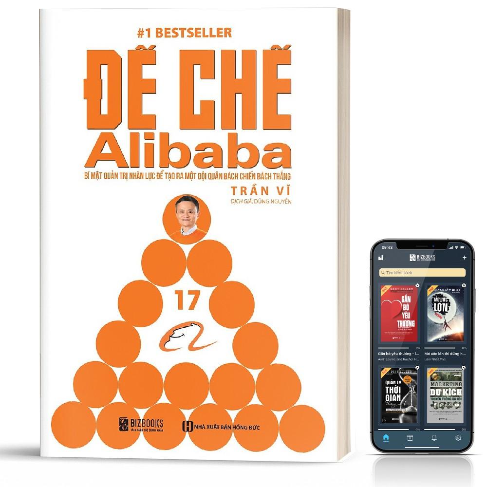 Sách - Đế chế Alibaba - Bí mật quản trị nhân lực để tạo ra một đội quân bách chiến bách thắng - BizBooks