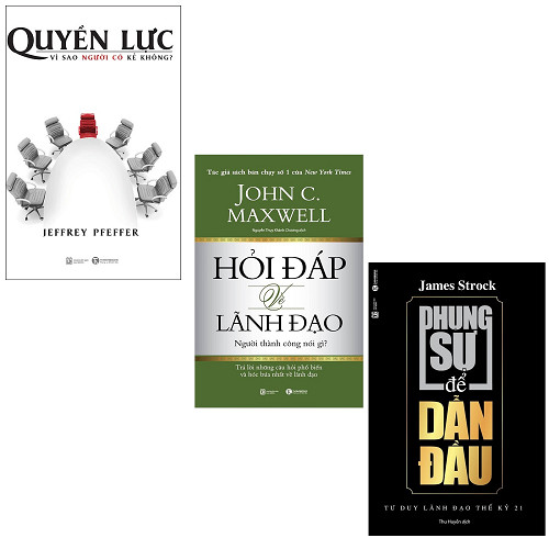 Bộ sách về quyền lực và lãnh đạo: Quyền Lực Vì Sao Người Có Kẻ Không - Hỏi Đáp Về Lãnh Đạo - Phụng Sự Để Dẫn Đầu