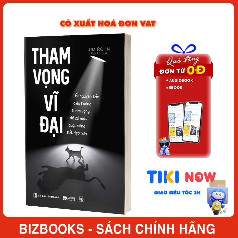 Tham Vọng Vĩ Đại - 6 Nguyên Tắc Điều Hướng Tham Vọng Để Có Một Cuộc Sống Tốt Đẹp Hơn