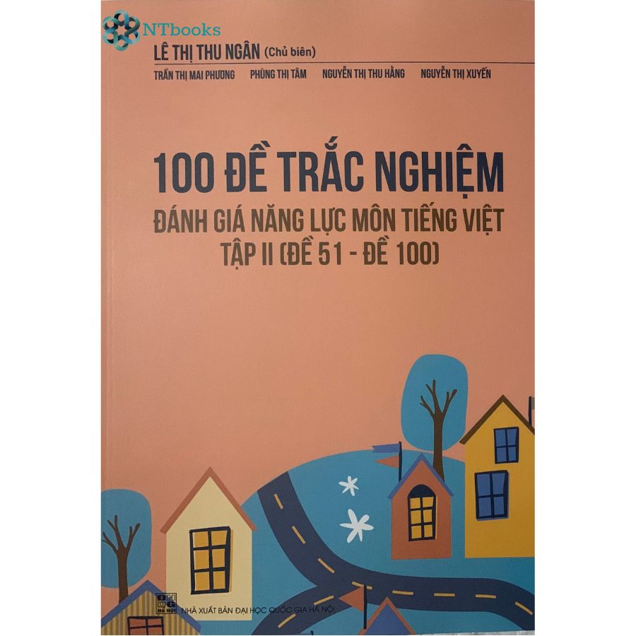 Sách 100 Đề trắc nghiệm đánh giá năng lực môn Tiếng Việt Tập 2 (Đề 51 - Đề 100)