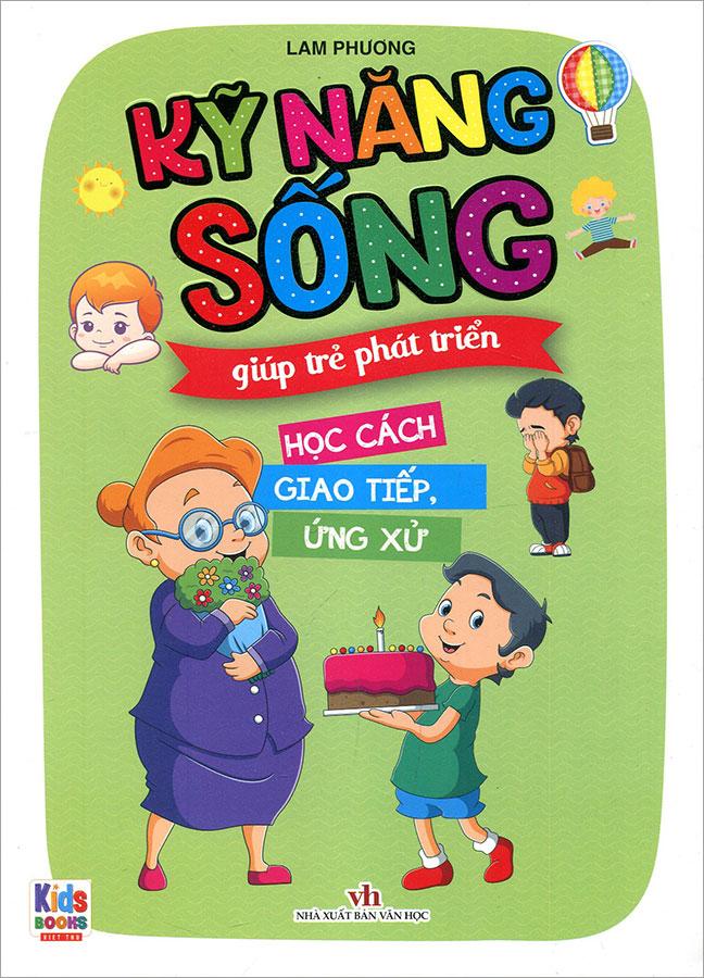 Kỹ Năng Sống Giúp Trẻ Phát Triển - Học Cách Giao Tiếp, Ứng Xử