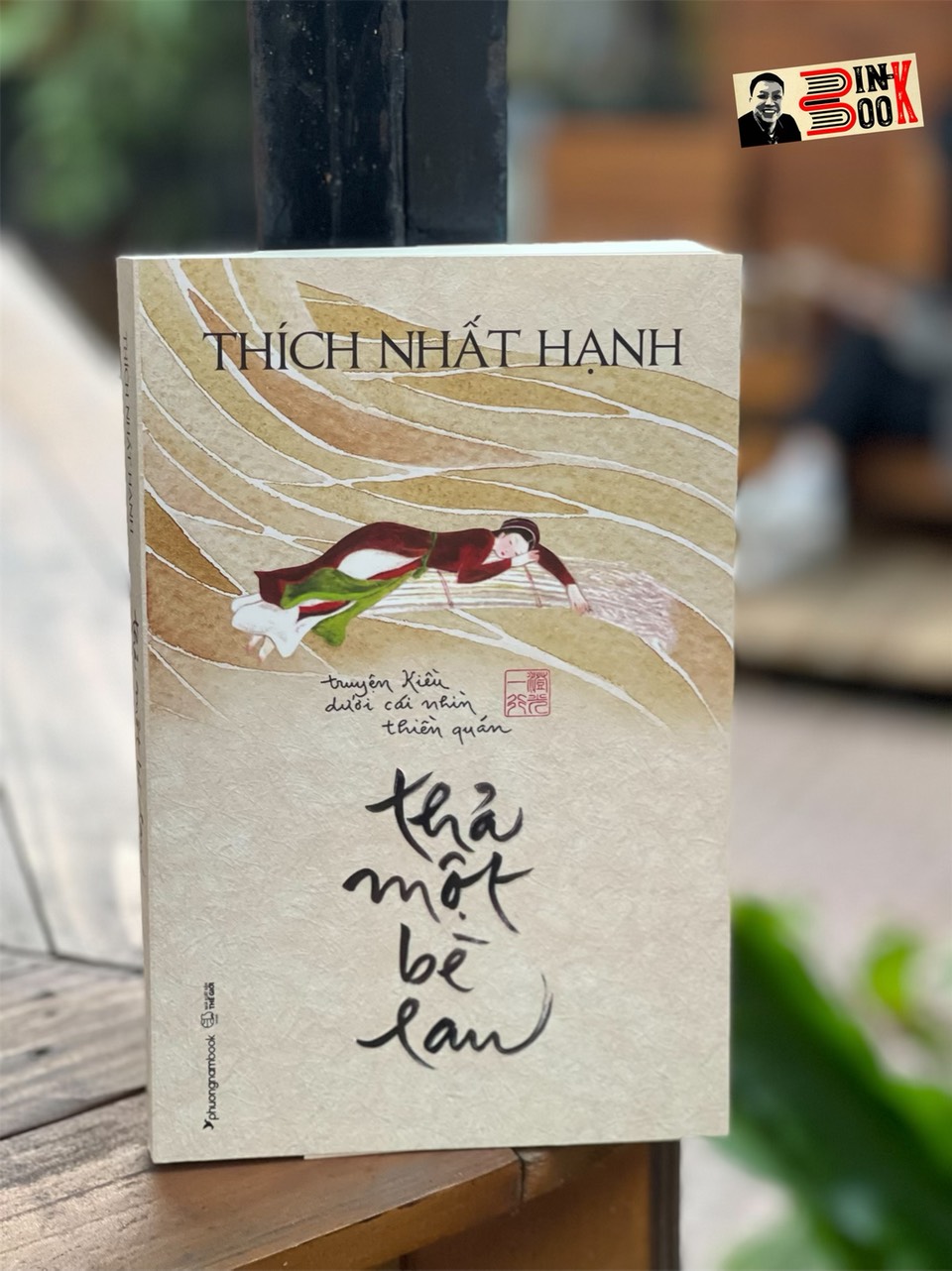 THẢ MỘT BÈ LAU - Truyện Kiều Dưới Cái Nhìn Thiền Quán – Thích Nhất Hạnh – Phương Nam Book – NXB Thế Giới (bìa mềm)