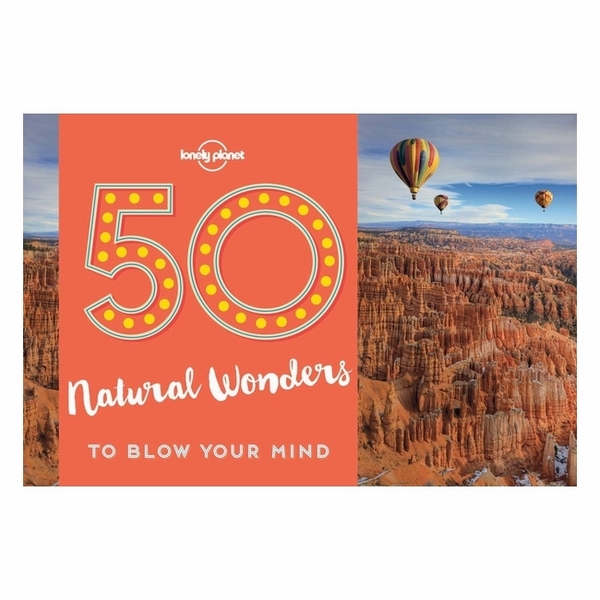 50 Natural Wonders To Blow Your Mind