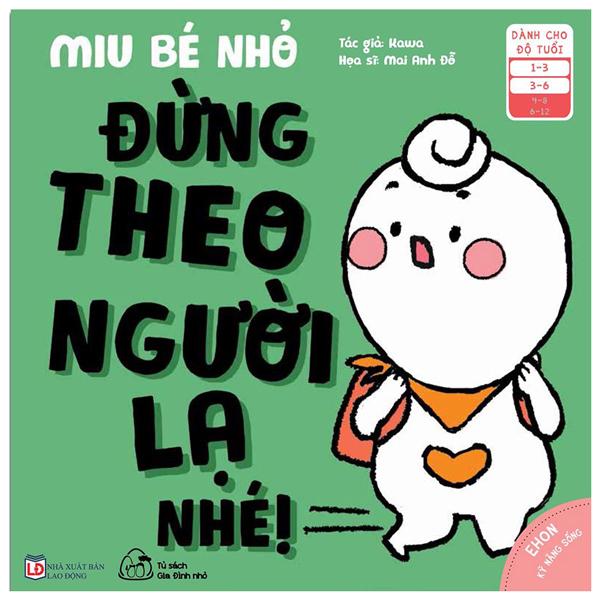 Ehon Kĩ Năng Sống - Miu Bé Nhỏ - Đừng Theo Người Lạ Nhé! (Từ 1 - 6 Tuổi)