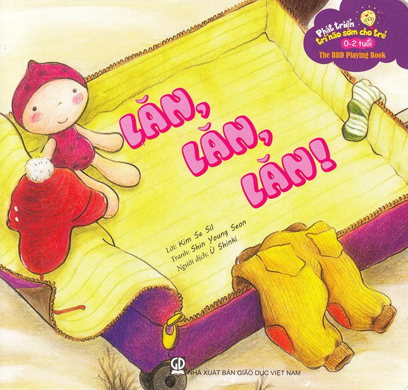 Phát Triển Trí Não Sớm Cho Trẻ 0-2 Tuổi - Lăn, Lăn, Lăn (Tái Bản 2020)