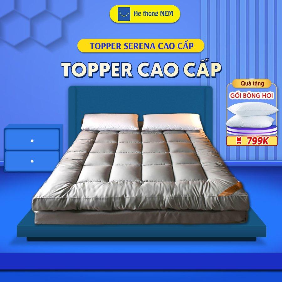 Tấm TOPPER NỆM Dày 9cm SERENA Cao Cấp - Tấm Làm Mềm Nệm Đệm Niệm Topper Toper Đệm Dày Trải Giường Sàn Xuất Nhật