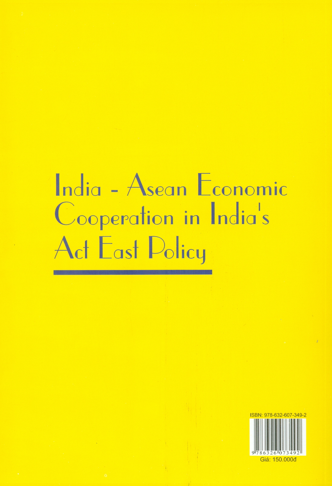 Hợp Tác Kinh Tế Ấn Độ - ASEAN Trong Chính Sách Hành Động Hướng Đông Của Ấn Độ (Sách Chuyên Khảo)