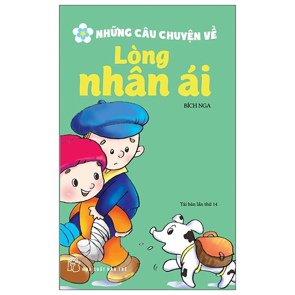 Những Câu Chuyện Về Lòng Nhân Ái (Tái Bản 2022)