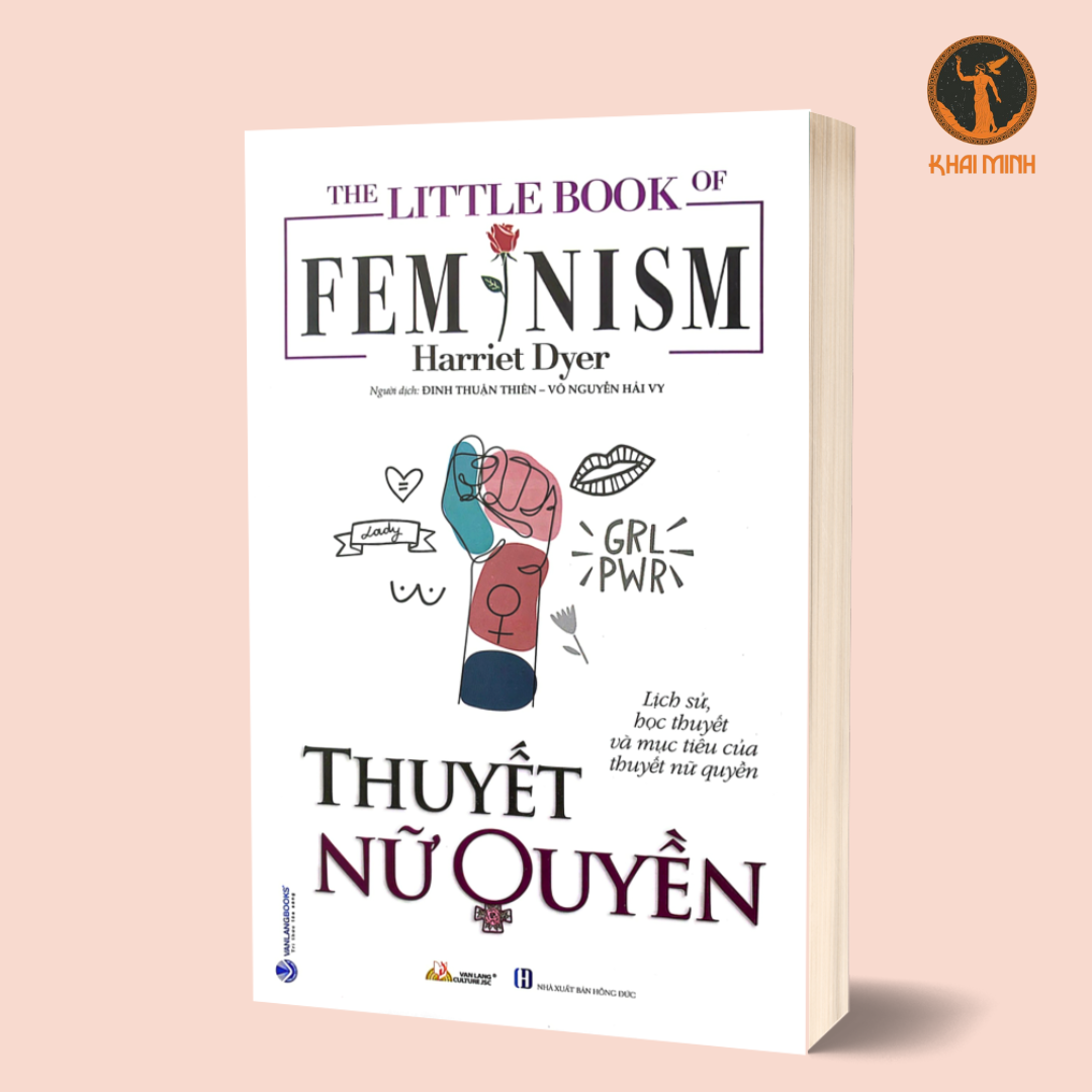 The Little Book Of Feminism - Thuyết Nữ Quyền - Harriet Dyer - (bìa mềm)