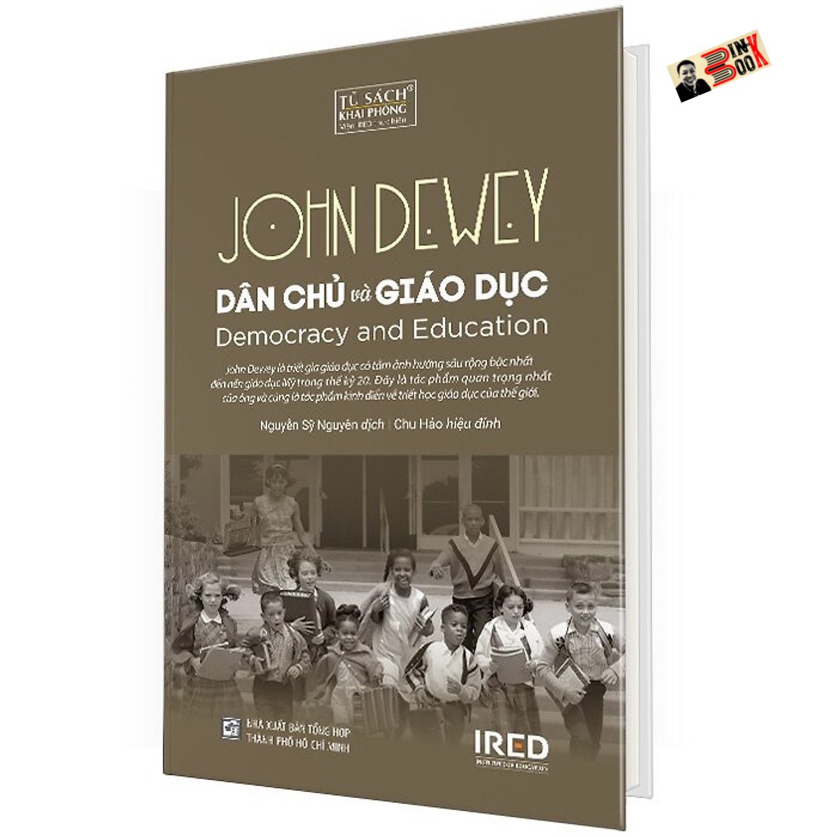 [Bìa cứng] DÂN CHỦ VÀ GIÁO DỤC - John Dewey - Nguyễn Sỹ Nguyên dịch – Viện Ired - Nxb tổng hợp HCM